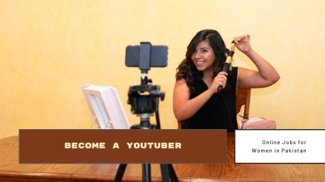 Become a YouTuber job for women in Pakistan