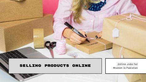 Selling Products Online job for women in Pakistan