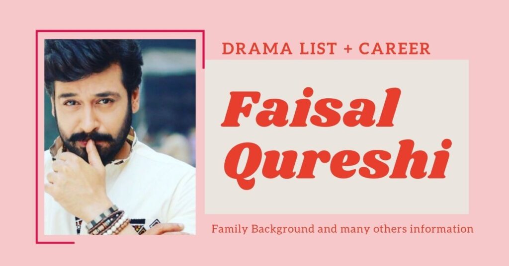 Faisal Qureshi Drama list and Family Background