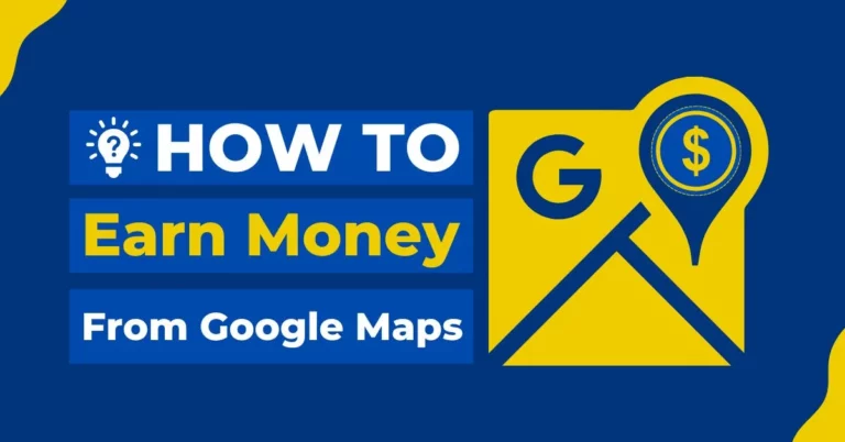 How to earn money from Google Maps in 2024?