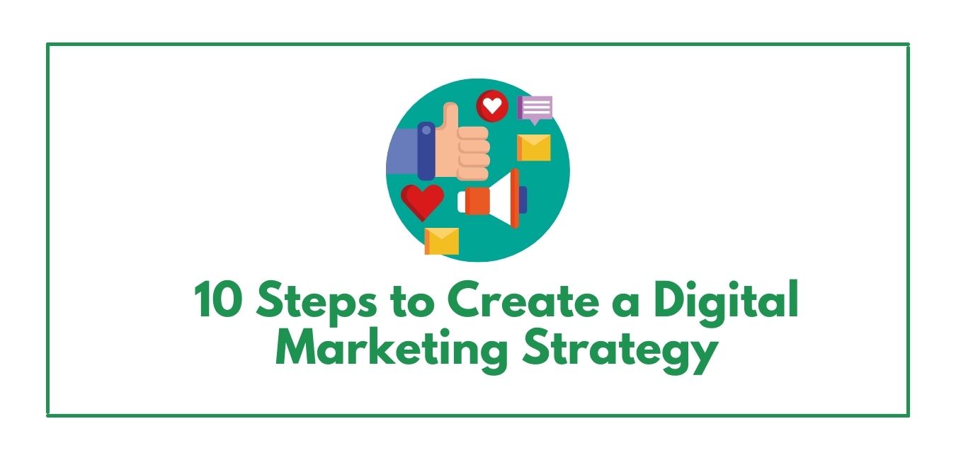 10 Steps to Create a Digital Marketing Strategy in 2023