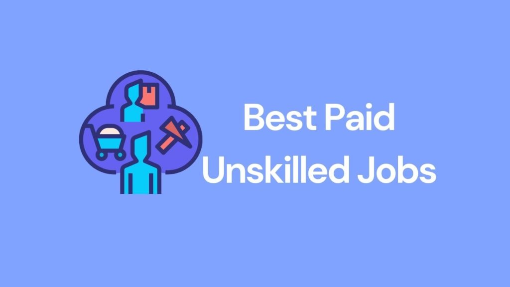 Best Paid Unskilled Jobs