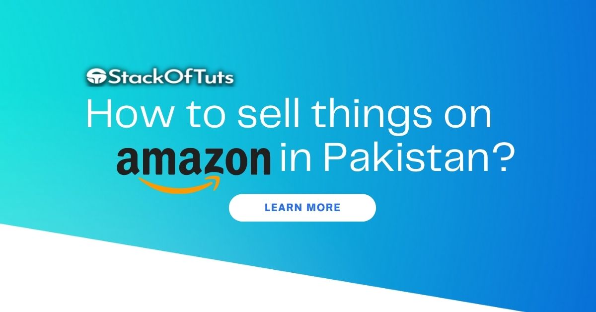 How to sell things on Amazon in Pakistan