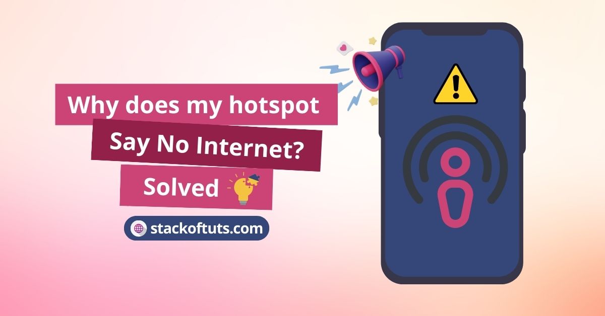 why-does-my-hotspot-say-no-internet-solved