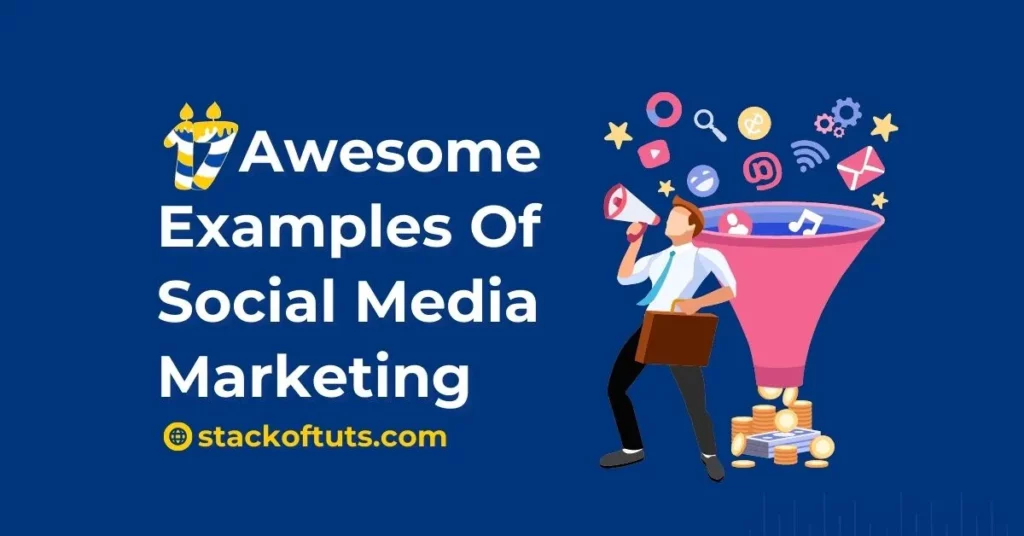 17 Awesome Examples of Social Media Marketing. 