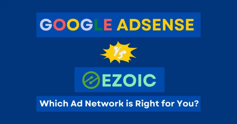 Google AdSense vs. Ezoic: Which Ad Network is Right for You?