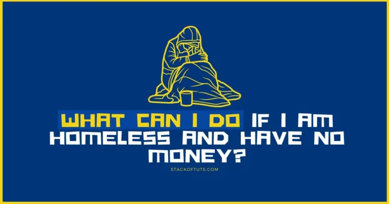 What can I do if I am homeless and have no money?