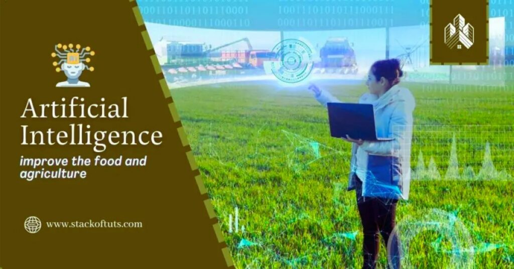 The help ofArtificial intelligence to improve the food and agriculture sector