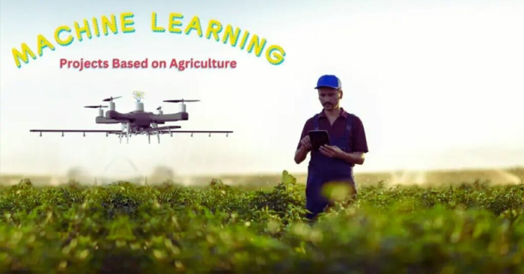 The machine learning projects based on agriculture