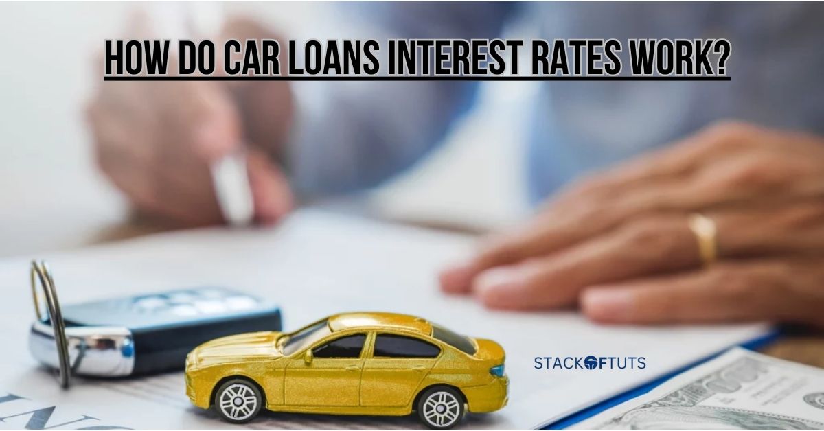 How do car loan interest rates work?